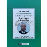 Ortodoxia şi uniația . Semitism şi antisemitism (cu dedicația autorului) - 2014 - Ioan Huma ($M133)