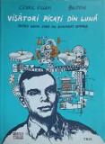 VISATORI PICATI DIN LUNA. PATRU GENII CARE AU SCHIMBAT ISTORIA-CEDRIC VILLANI, EDMOND BAUDOIN