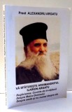 VA SFATUIESTE ARHIMANDRITUL ILARION ARGATU , CELE SAPTE SFINTE TAINE SI POVESTIRI DUHOVNICESTI , SPOVEDANIA de ALEXANDRU ARGATU , 2006 , * PREZINTA UR