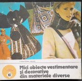MICI OBIECTE VESTIMENTARE SI DECORATIVE DIN MATERIALE DIVERSE - LIANA ELENA NEAGU