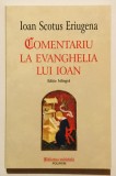 Comentariu la Evanghelia lui Ioan, Ioan Scotus Eriugena, Editie Bilingva, religie, crestinism, filosofie medievala, comentariu biblic, noul testament., 2009, Polirom