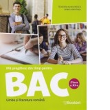 Carte Scolara Limba si Literatura Romana BAC Clasa a XI-a Pregatire