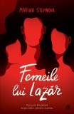 Femeile lui Lazar | Marina Stepnova, Curtea Veche Publishing