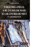 Tabacirea pielii, a blanurilor mari si a blanurilor mici cu grasimi si fum - Markus Klek
