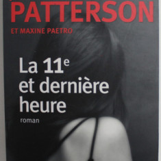 LA 11 e ET DERNIERE HEURE , roman par JAMES PATTERSON et MAXINE PAETRO , 2013