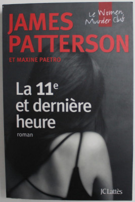LA 11 e ET DERNIERE HEURE , roman par JAMES PATTERSON et MAXINE PAETRO , 2013 foto