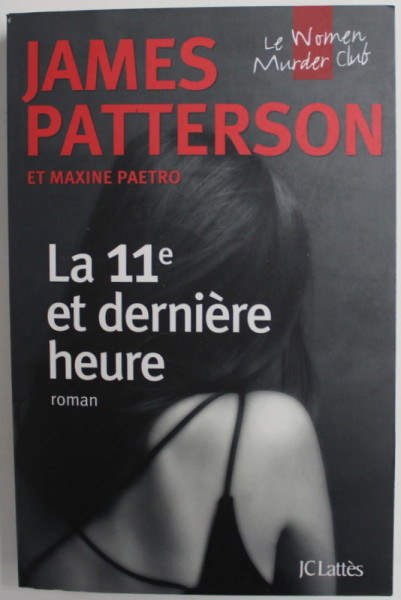 LA 11 e ET DERNIERE HEURE , roman par JAMES PATTERSON et MAXINE PAETRO , 2013
