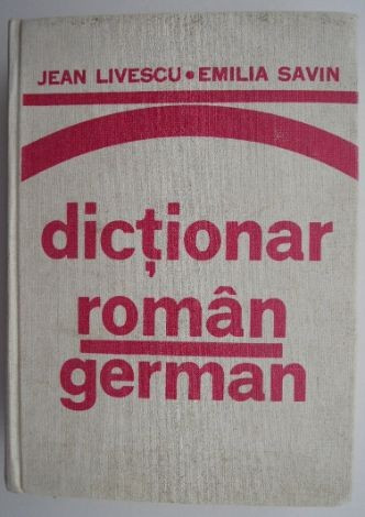 Dictionar roman-german &ndash; Jean Livescu, Emilia Savin