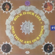 Bachman-Turner Overdrive &ndash; Rock Is Our Life And These Are Our Songs, LP, Scandinavia, 1982, stare excelenta (VG+)