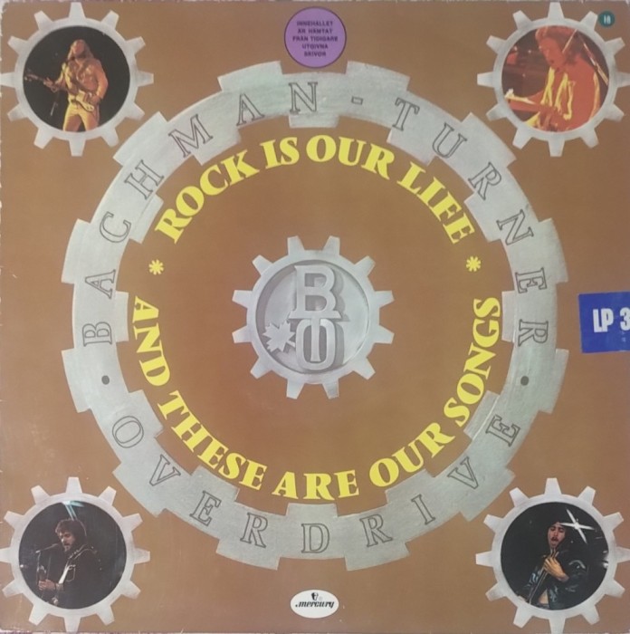 Bachman-Turner Overdrive &ndash; Rock Is Our Life And These Are Our Songs, LP, Scandinavia, 1982, stare excelenta (VG+)