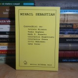 MIHAIL SEBASTIAN * CONVORBIRI CU : T. ARGHEZI, RADU D. ROSETTI, LIVIU REBREANU, C. STERE, C. ARGETOIANU ... , 2002 *