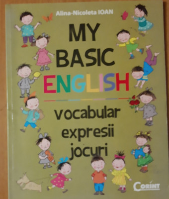 My basic English. Vocabular, expresii, jocuri - Alina Nicoleta Ioan foto