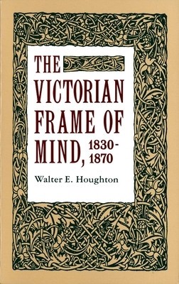 The Victorian Frame of Mind, 1830-1870