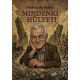 Mindenki h&uuml;lye?! - vil&aacute;gv&eacute;ge-ir&aacute;nyf&eacute;le, avagy: gombold &uacute;jra sok(k)pontnulla - Medveczky Bal&aacute;zs