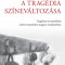 A trag&eacute;dia sz&iacute;nev&aacute;ltoz&aacute;sa - Tragikum &eacute;s medialit&aacute;s a k&eacute;ső romantikus magyar irodalomban - Hojd&aacute;k Gergely