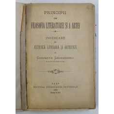 PRINCIPII DE FILOSOFIA LITERATUREI SI A ARTEI, INCERCARE DE ESTETICA LITERARA SI ARTISTICA de CONSTANTIN LEONARDESCU, EDITIA I, 1898