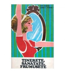 Edith Stranescu si Carmen Emilia Stranescu - Tinerete, Sanatate,