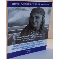 O SAMUDARIPEN. HOLOCAUSTUL ROMILOR ROMANIA DEPORTAREA ROMILOR IN TRANSNISTRIA MARTUEII-DOCUMENTE , 2016