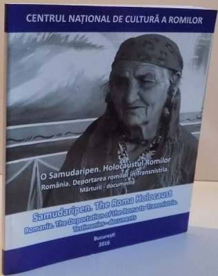 O SAMUDARIPEN. HOLOCAUSTUL ROMILOR ROMANIA DEPORTAREA ROMILOR IN TRANSNISTRIA MARTUEII-DOCUMENTE , 2016 foto