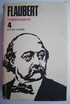 Opere 4. Corespondenta &amp;ndash; Gustave Flaubert foto