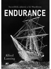 Endurance. Incredibila Calatorie A Lui Shackleton, Alfred Lansing - Editura Art