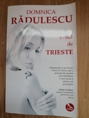 Trenul de Trieste - Dominica Radulescu : 2018 - contine autograful autoarei foto