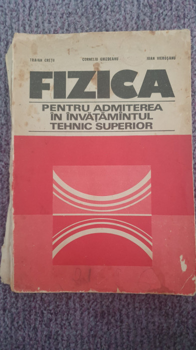 Fizica pentru admiterea in invatamantul tehnic superior TRAIAN CRETU, 1979, 316p