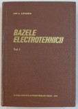 BAZELE ELECTROTEHNICII , VOL. I de I.S. ANTONIU , 1974
