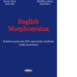 English Morphosyntax. A brief course for EFL university students. (with exercises) - Ileana Oana Macari