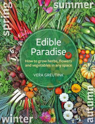 Edible Paradise: How to Grow Herbs, Flowers, Vegetables and Fruit in Any Space foto