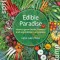 Edible Paradise: How to Grow Herbs, Flowers, Vegetables and Fruit in Any Space