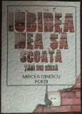 MIRCEA DINESCU: IUBIREA MEA SA SCOATA TARI DIN CRIZA/POEZII 1971-2010(DEDICATIE)