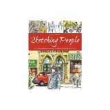 Sketching People: An Urban Sketcher S Manual to Drawing Figures and Faces