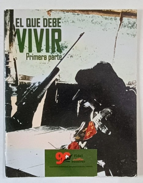 EL QUE DEBE VIVIR , PRIMERA PARTE , BANDA DESENATA CU TEXT IN LIMBA SPANIOLA , SUBIECT DIN POLITICA CUBANEZA , PREZINTA URME DE UZURA , TEXT IN LIMB