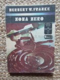 Zona zero - Herbert W. Franke, Roman Stiintifico Fantastic Editura Univers 1988