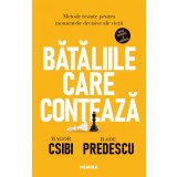 Bătăliile care contează. Metode testate pentru momentele decisive ale vieții - Magor Csibi Radu Predescu