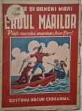Eroul marilor. Viata marelui marinar Jean Bart &ndash; Dinu Gherghel - Roman istoric, editura necunoscuta