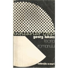 Teoria Romanului - Georg Lukacs - O Incercare Istorico-Filosofica