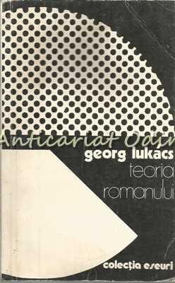 Teoria Romanului - Georg Lukacs - O Incercare Istorico-Filosofica foto