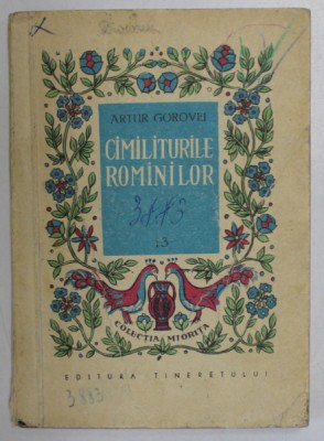 CIMILITURILE ROMANILOR de ARTUR GOROVEI , coperta de N. BITAN , 1959 foto