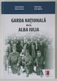 GARDA NATIONALA DE LA ALBA IULIA de IOANA RUSTOIU ... LIVIU ZGARCIU , 2016