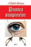 Puntea Suspinelor - Michel Zevaco - Carte Beletristica Aventura