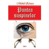 Puntea suspinelor - Michel Zevaco