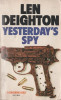 Len Deighton - Yesterday&#039;s Spy (spionaj, lb. engleza), 1982, Alta editura