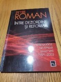 INTRE DEZORDINE SI REFORMA - Note Politice 1997-2000 - Petre Roman -2006, 190 p.