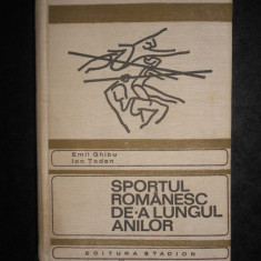 Emil Ghibu - Sportul romanesc de-a lungul anilor. O istorie a sportului