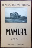 Cumpara ieftin (DENIS) DUMITRU BUICAN PELIGRAD: MAMURA (POEZII, 1993) [AUTOGRAF]