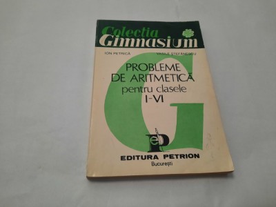 PROBLEME DE ARITMETICA PENTRU CLASELE I-IV I PETRICA RF10/3 foto