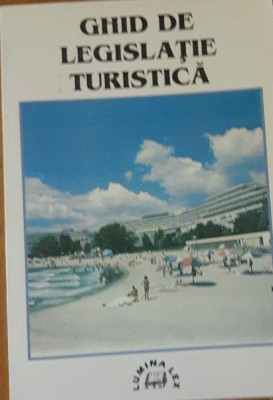 GHID DE LEGISLATIE TURISTICA - LUMINA LEX, 1999 foto