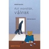 Azt mondt&aacute;k, v&aacute;lnak - Rig&oacute; Kata